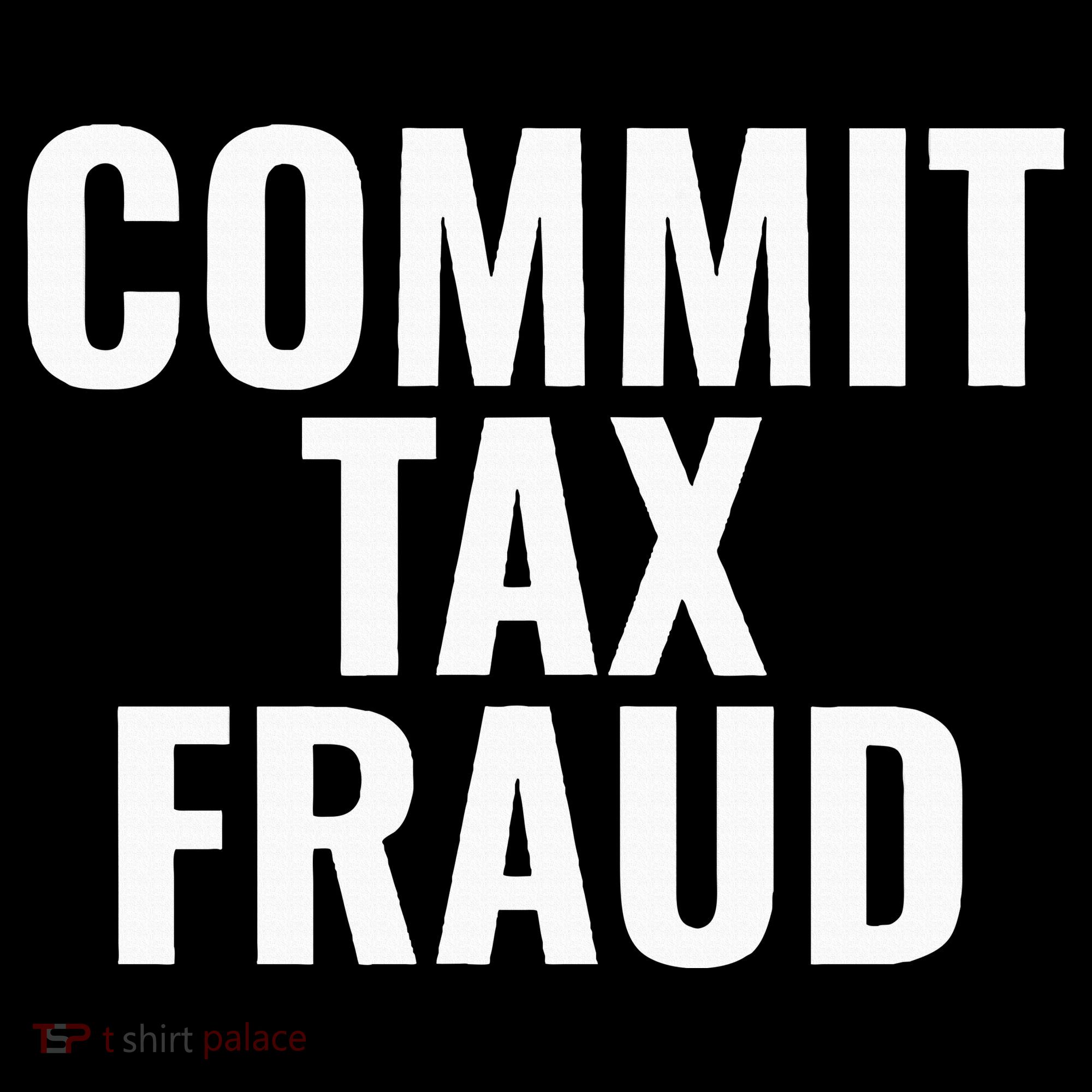 Commit Tax Fraud Women's T-Shirt