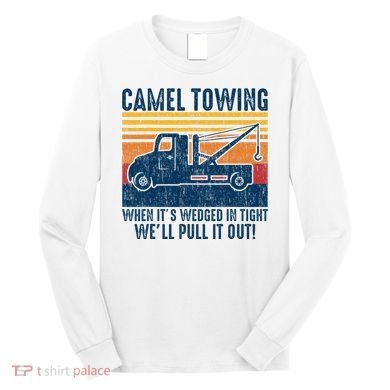 Camel Towing Funny Tow Truck Long Sleeve Shirt