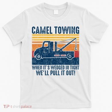 Camel Towing Funny Tow Truck T-Shirt