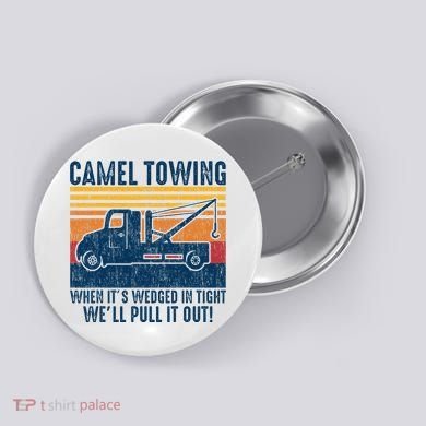 Camel Towing Funny Tow Truck Button