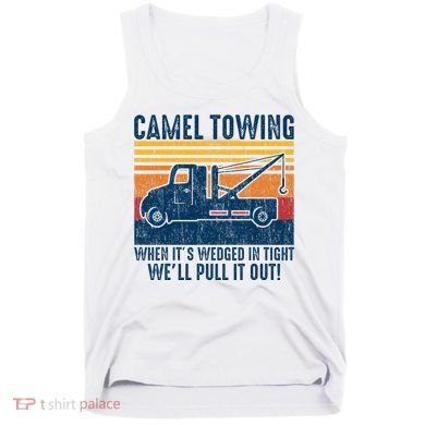 Camel Towing Funny Tow Truck Tank Top