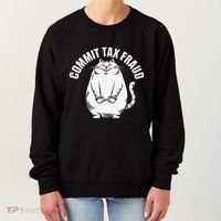 Commit Tax Fraud Funny Cat Meme Sarcastic Humorous Women's Sweatshirt thumb 0