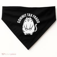 Commit Tax Fraud Funny Cat Meme Sarcastic Humorous USA-Made Doggie Bandana thumb 0