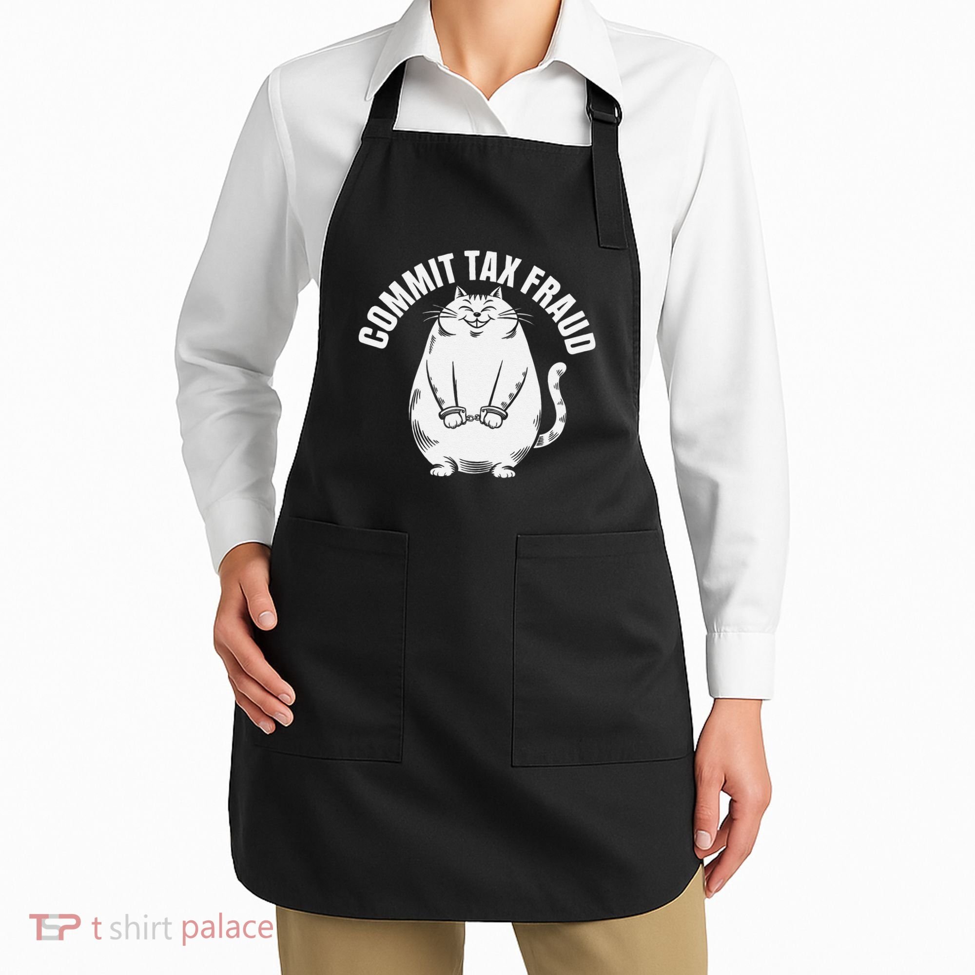 Commit Tax Fraud Funny Cat Meme Sarcastic Humorous Apron