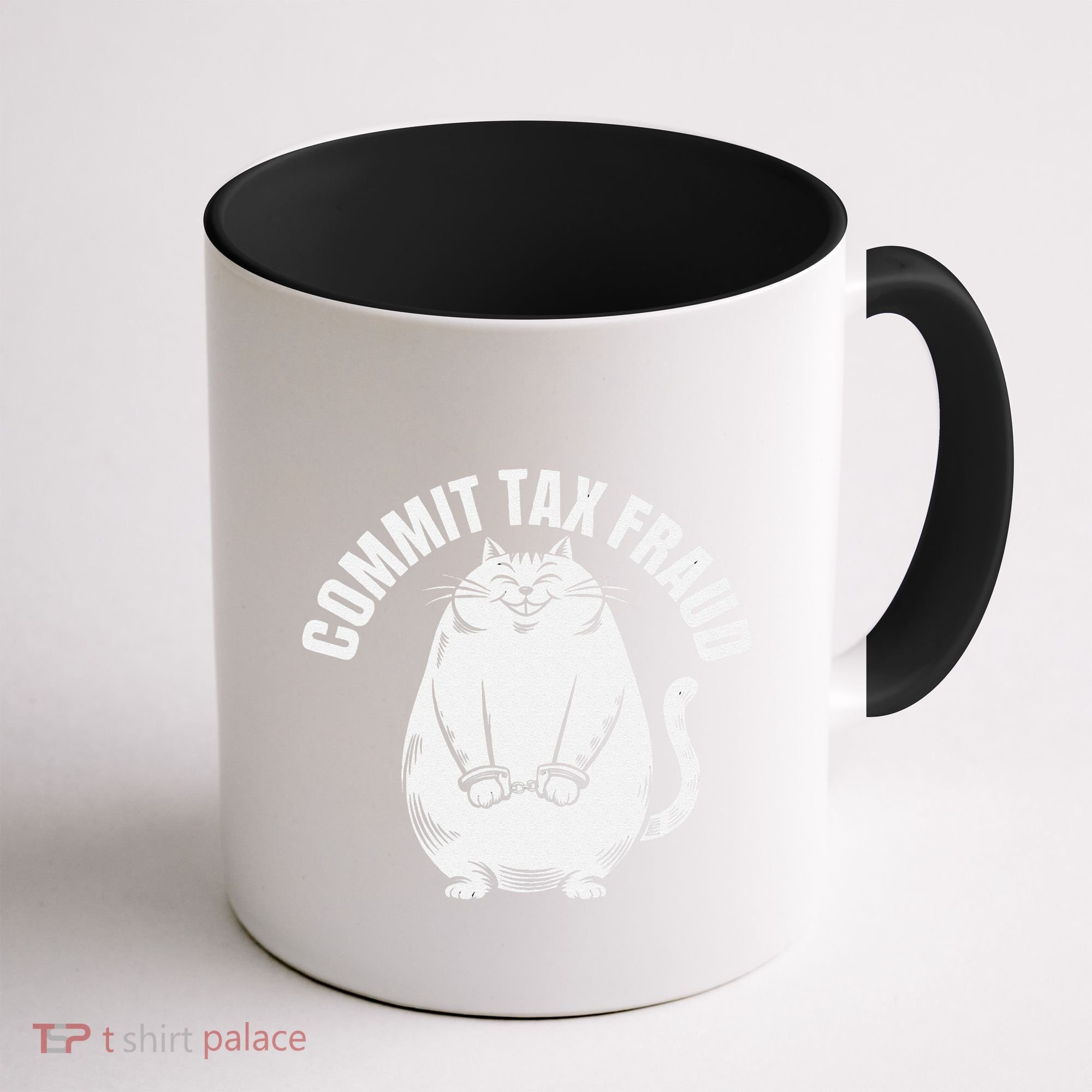 Commit Tax Fraud Funny Cat Meme Sarcastic Humorous Coffee Mug