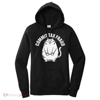 Commit Tax Fraud Funny Cat Meme Sarcastic Humorous Women's Hoodie