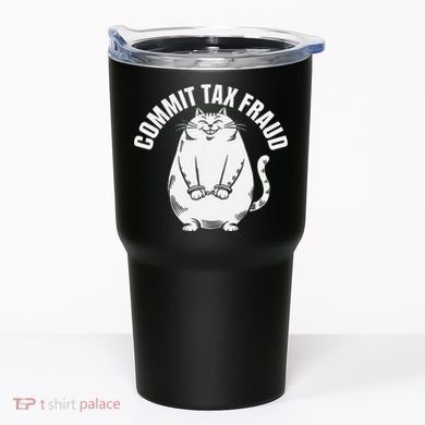 Commit Tax Fraud Funny Cat Meme Sarcastic Humorous Tumbler