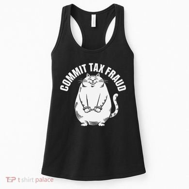 Commit Tax Fraud Funny Cat Meme Sarcastic Humorous Women's Tank Top