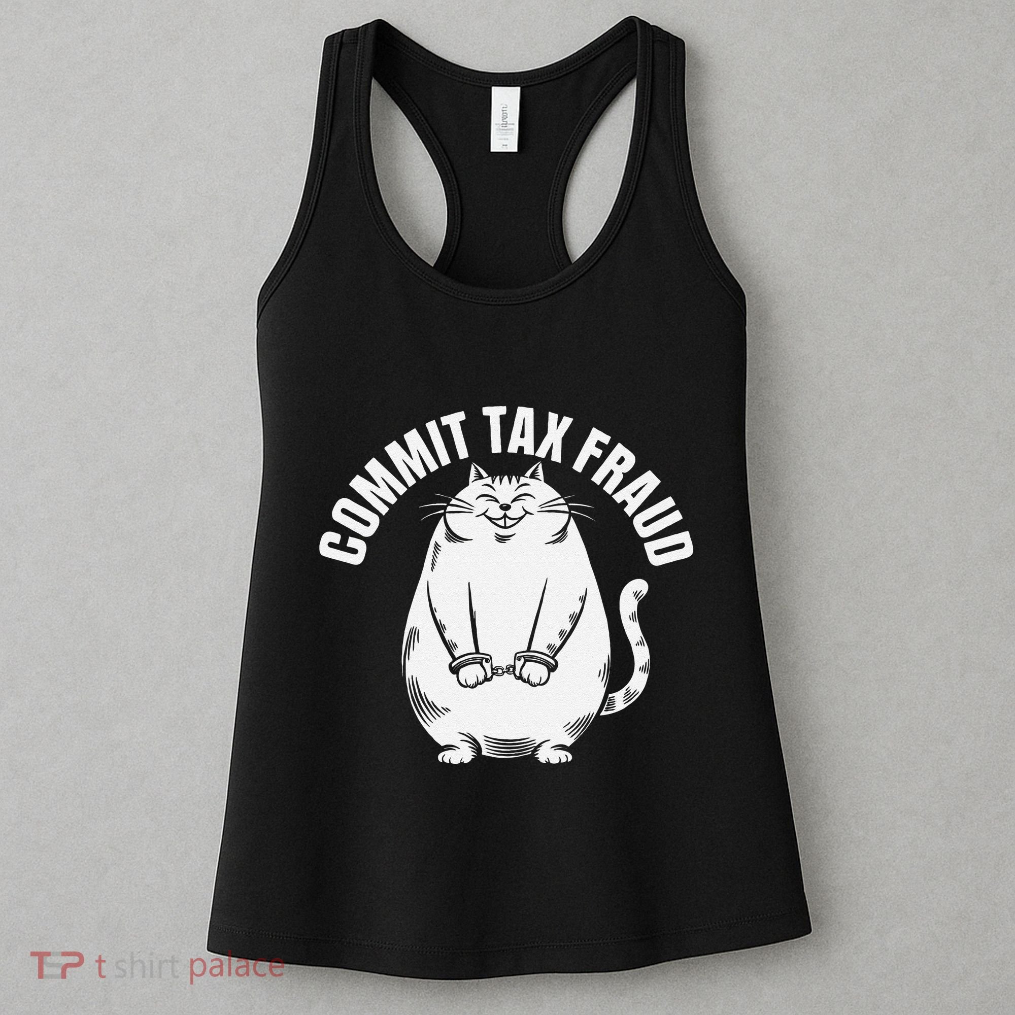 Commit Tax Fraud Funny Cat Meme Sarcastic Humorous Women's Tank Top