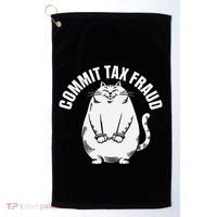 Commit Tax Fraud Funny Cat Meme Sarcastic Humorous Golf Towel thumb 0