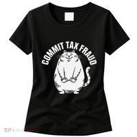 Commit Tax Fraud Funny Cat Meme Sarcastic Humorous Women's T-Shirt thumb 0