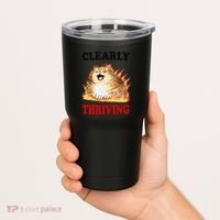 Clearly Thriving Funny Fire Cat Meme Cat Lover Cat Mom Tumbler thumb 2
