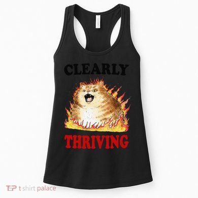 Clearly Thriving Funny Fire Cat Meme Cat Lover Cat Mom Women's Tank Top
