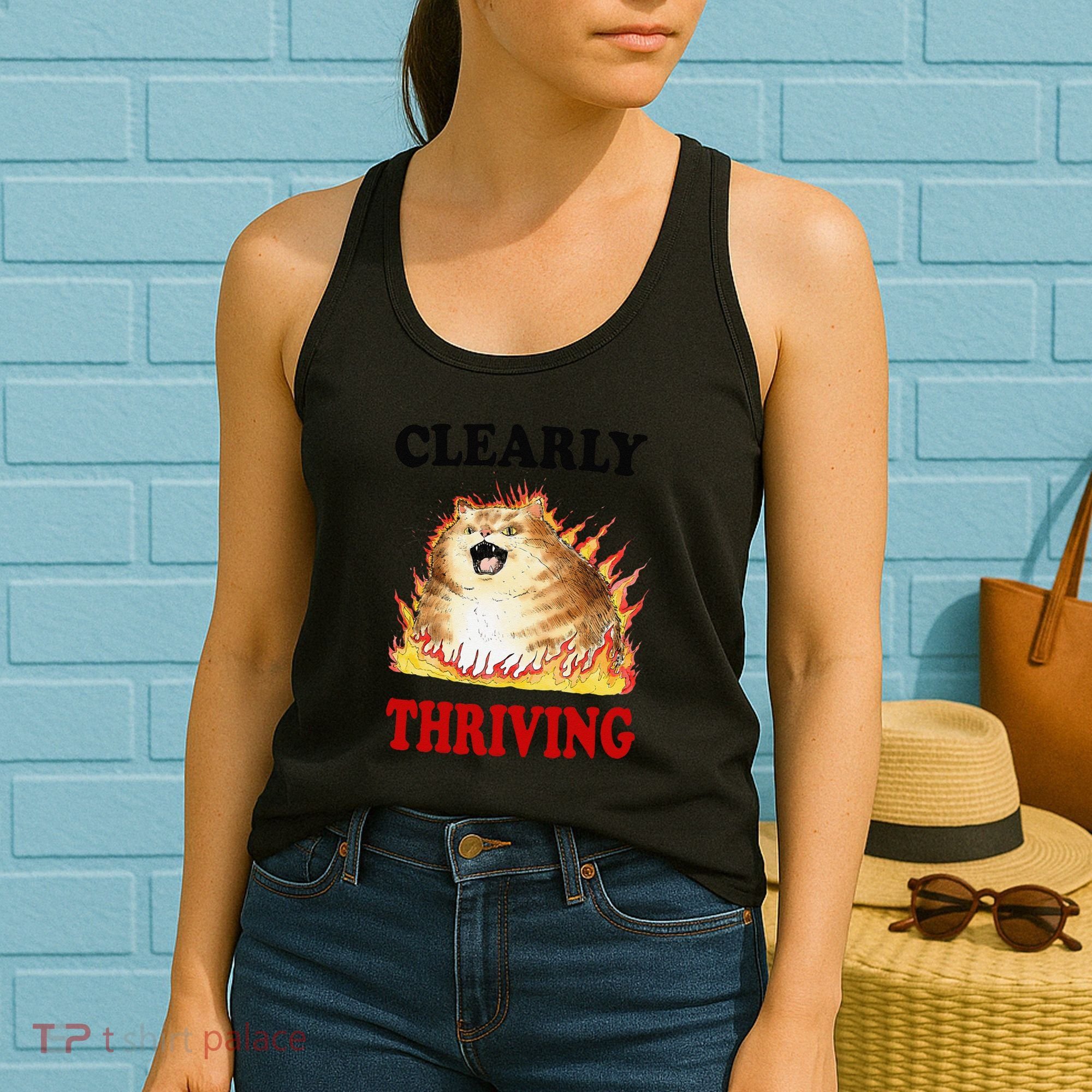 Clearly Thriving Funny Fire Cat Meme Cat Lover Cat Mom Women's Tank Top