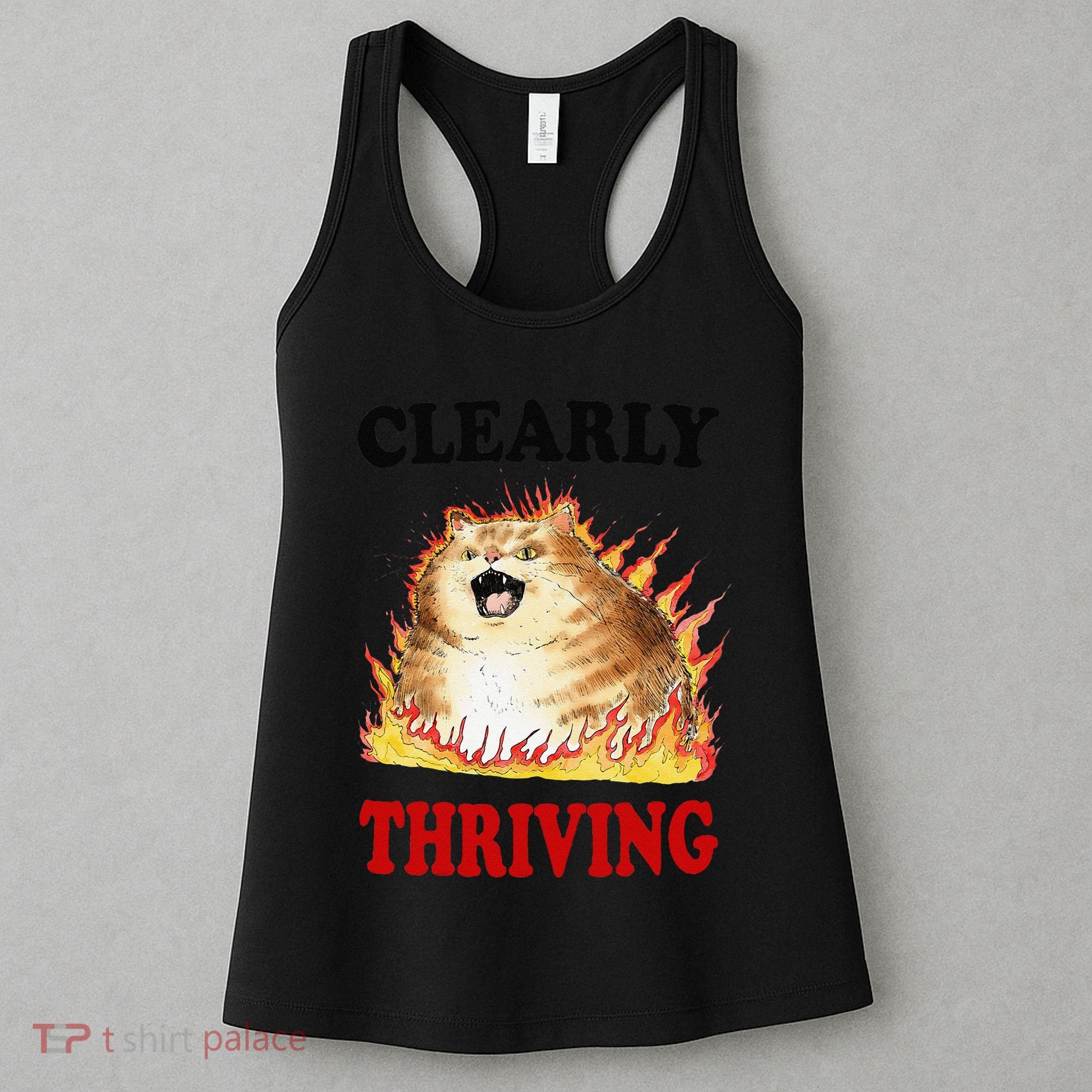 Clearly Thriving Funny Fire Cat Meme Cat Lover Cat Mom Women's Tank Top