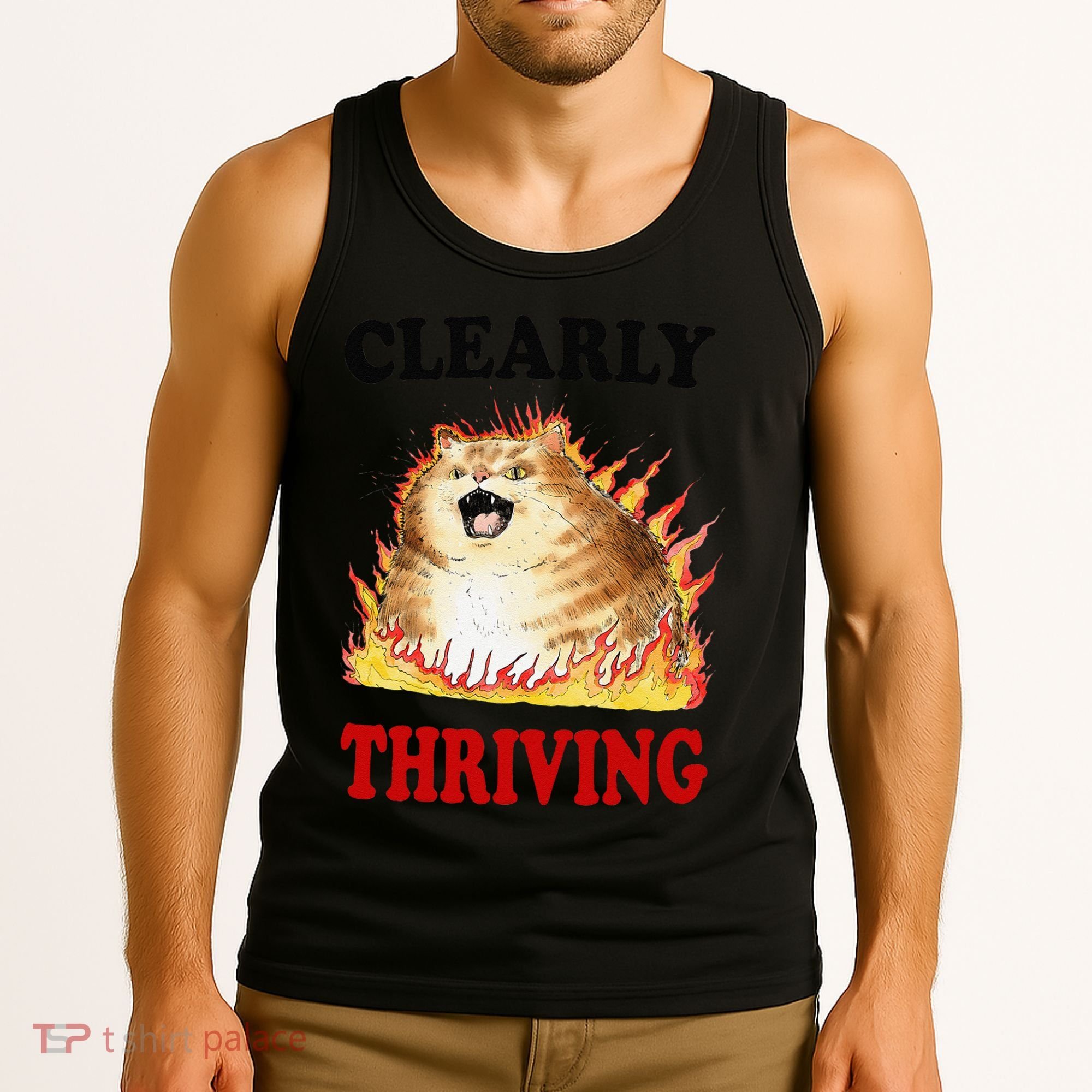 Clearly Thriving Funny Fire Cat Meme Cat Lover Cat Mom Tank Top
