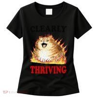 Clearly Thriving Funny Fire Cat Meme Cat Lover Cat Mom Women's T-Shirt thumb 0