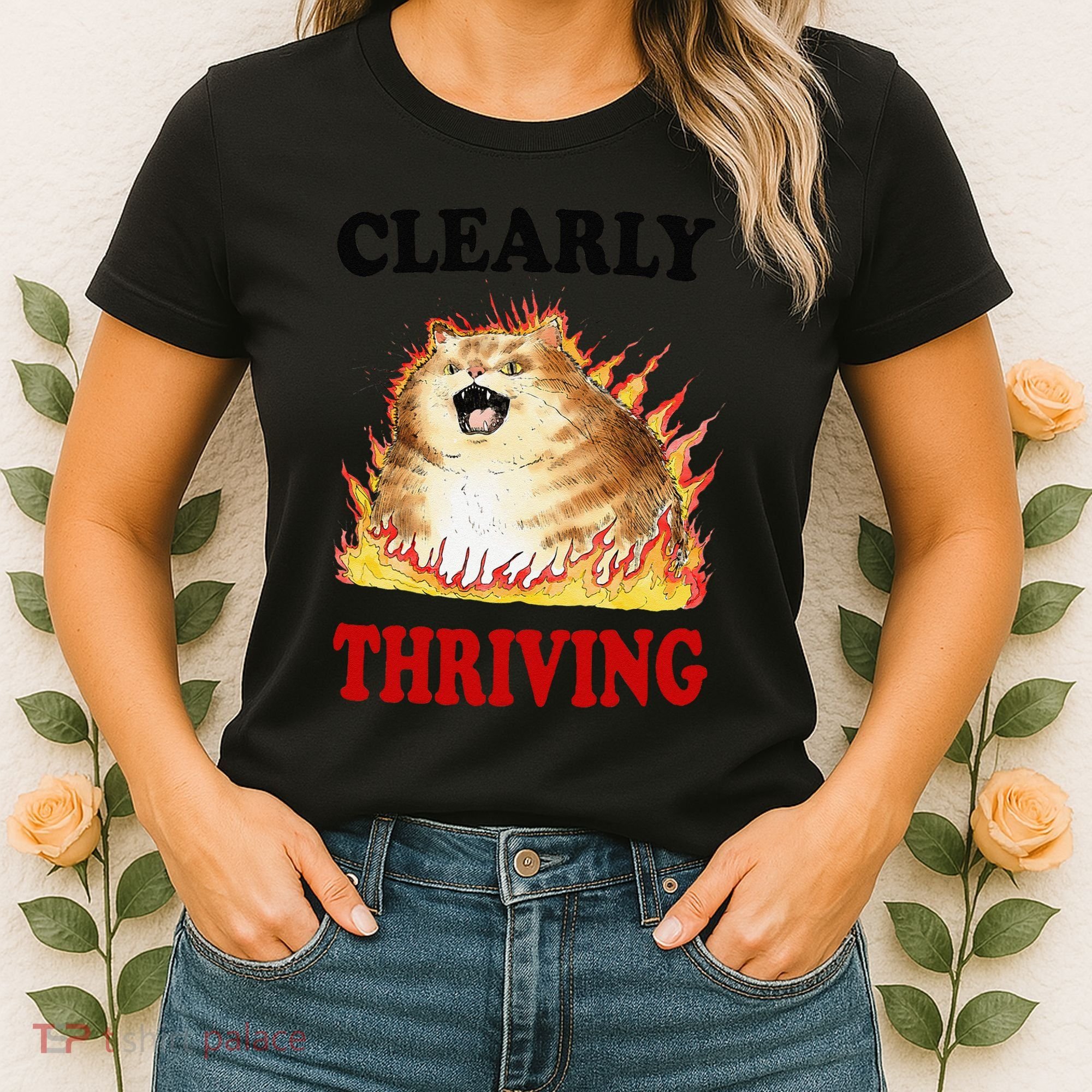 Clearly Thriving Funny Fire Cat Meme Cat Lover Cat Mom Women's T-Shirt