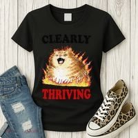Clearly Thriving Funny Fire Cat Meme Cat Lover Cat Mom Women's T-Shirt thumb 3