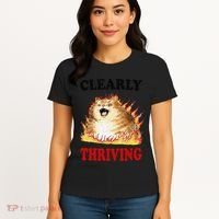 Clearly Thriving Funny Fire Cat Meme Cat Lover Cat Mom Women's T-Shirt thumb 4