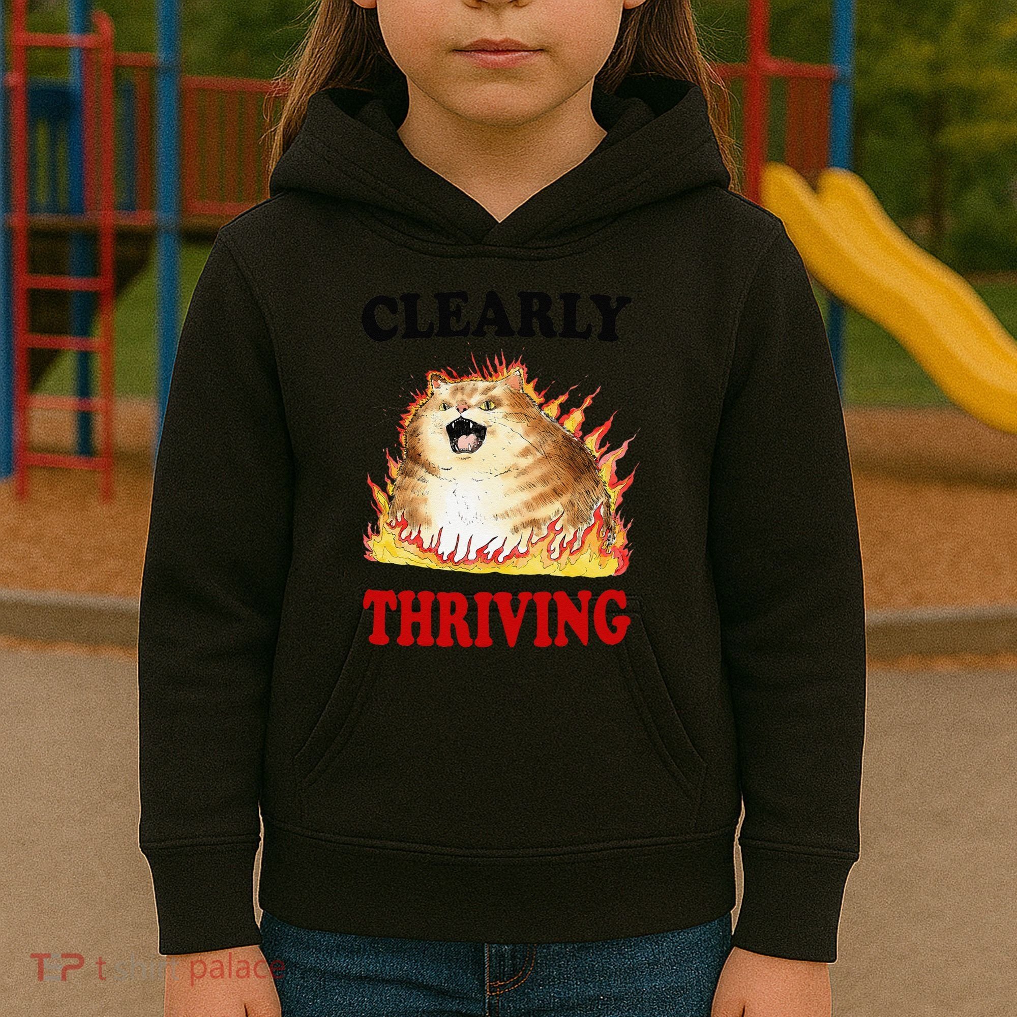Clearly Thriving Funny Fire Cat Meme Cat Lover Cat Mom Kids Hoodie