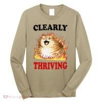 Clearly Thriving Funny Fire Cat Meme Cat Lover Cat Mom Long Sleeve Shirt thumb 0