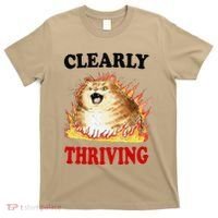 Clearly Thriving Funny Fire Cat Meme Cat Lover Cat Mom T-Shirt thumb 0