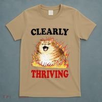 Clearly Thriving Funny Fire Cat Meme Cat Lover Cat Mom T-Shirt thumb 5