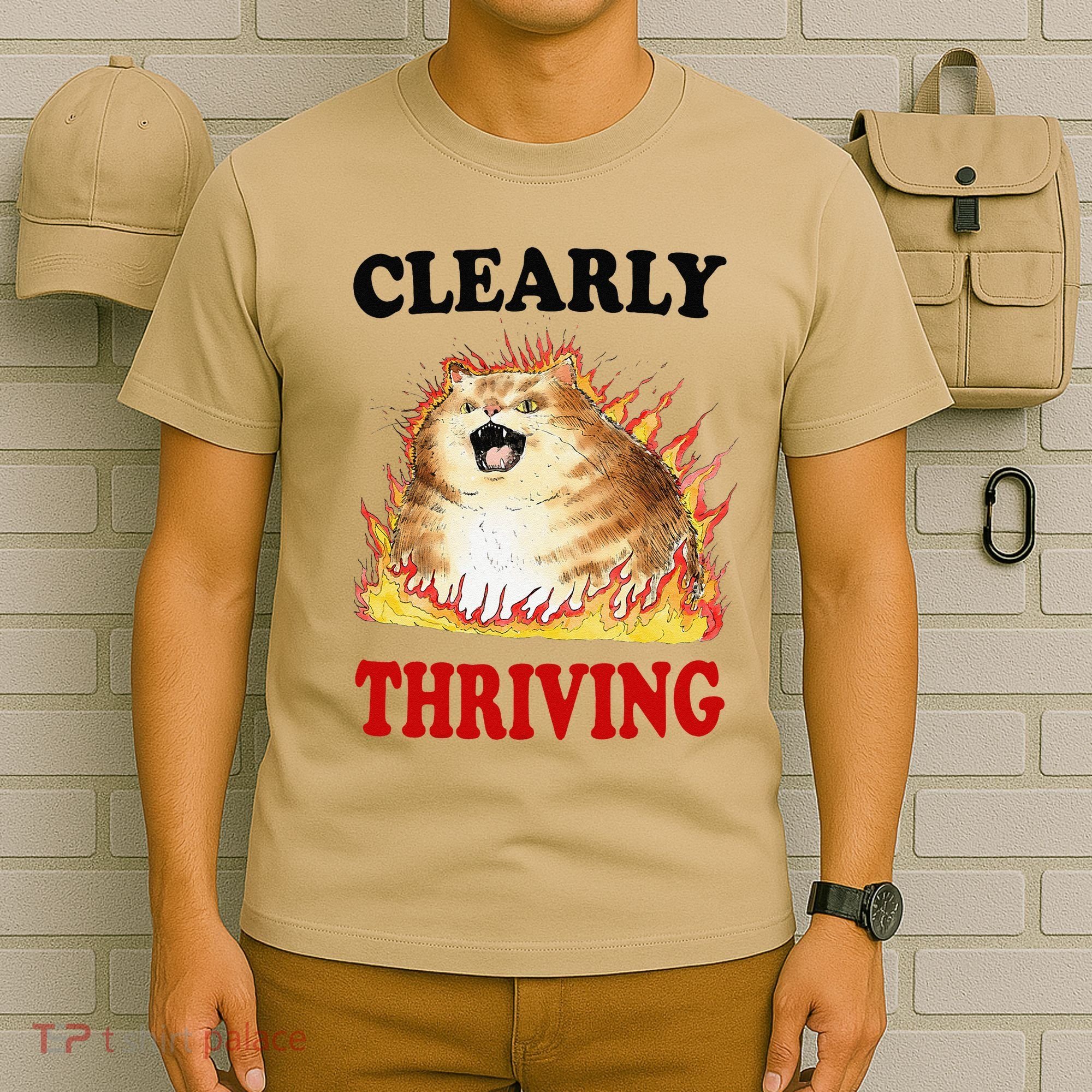 Clearly Thriving Funny Fire Cat Meme Cat Lover Cat Mom T-Shirt