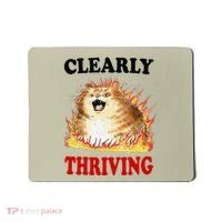 Clearly Thriving Funny Fire Cat Meme Cat Lover Cat Mom Mousepad thumb 0