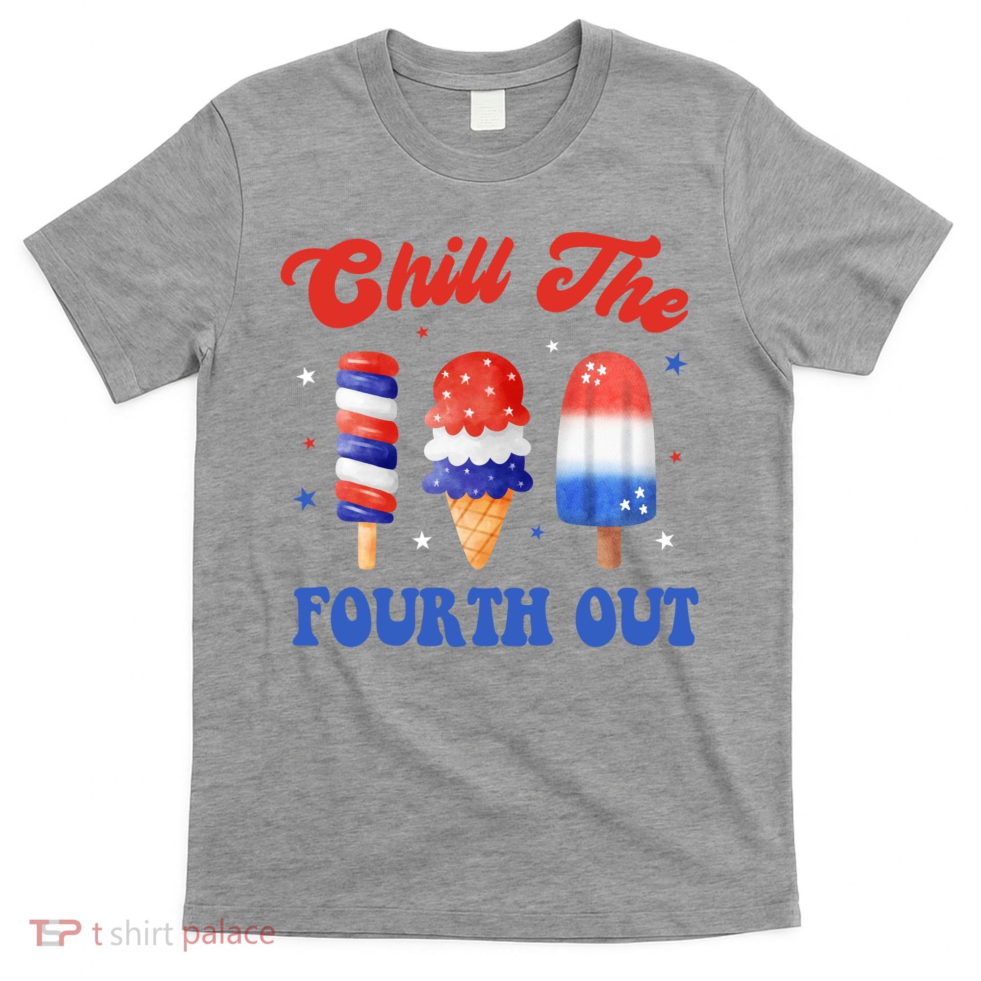 Chill The Fourth Out Funny 4th Of July Icecream T-Shirt