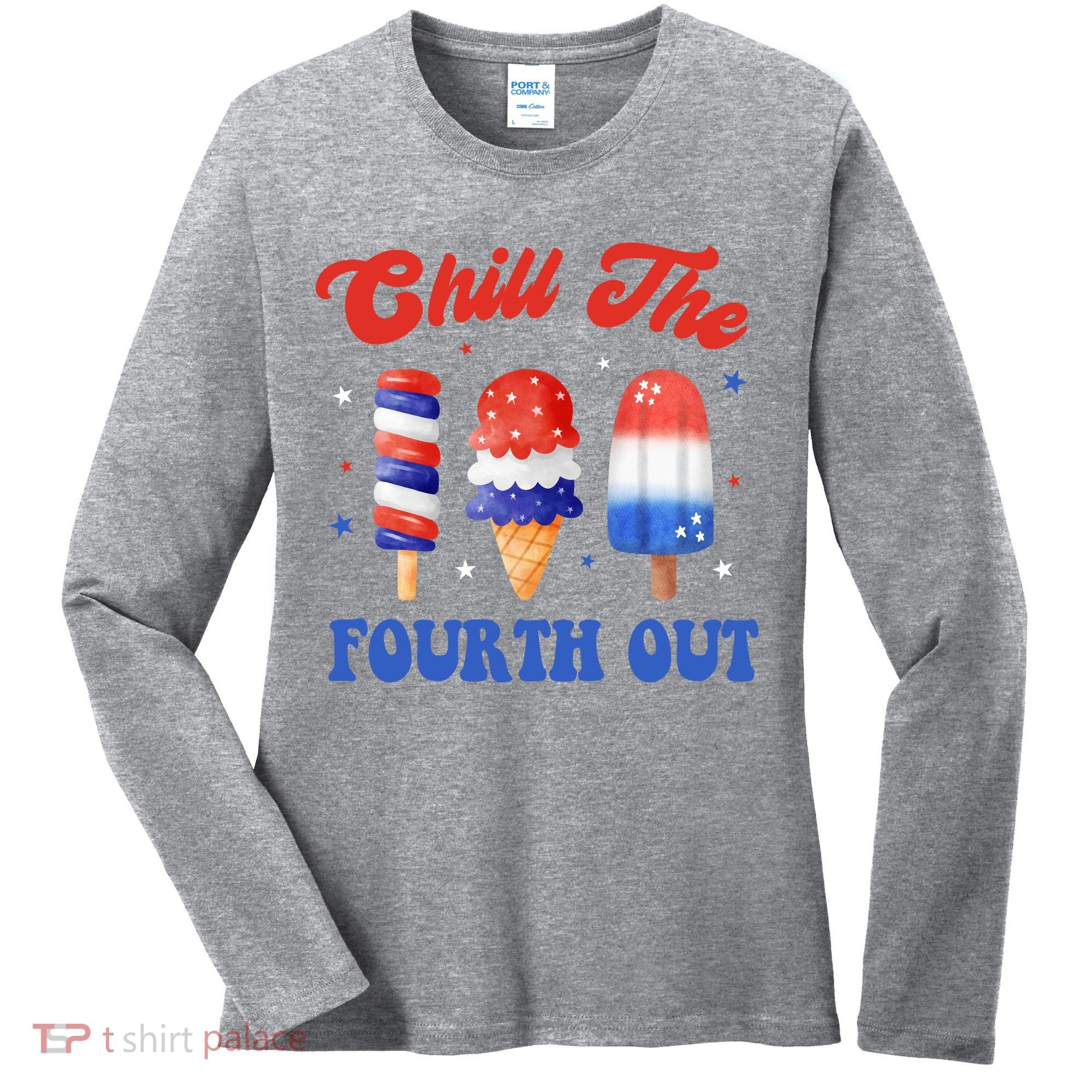 Chill The Fourth Out Funny 4th Of July Icecream Women's Long Sleeve Shirt