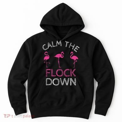Calm The Flock Down Flamingo Summer Gift Hoodie