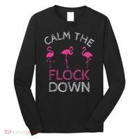 Calm The Flock Down Flamingo Summer Gift Long Sleeve Shirt thumb 0