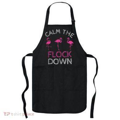 Calm The Flock Down Flamingo Summer Gift Apron