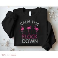 Calm The Flock Down Flamingo Summer Gift Sweatshirt thumb 2