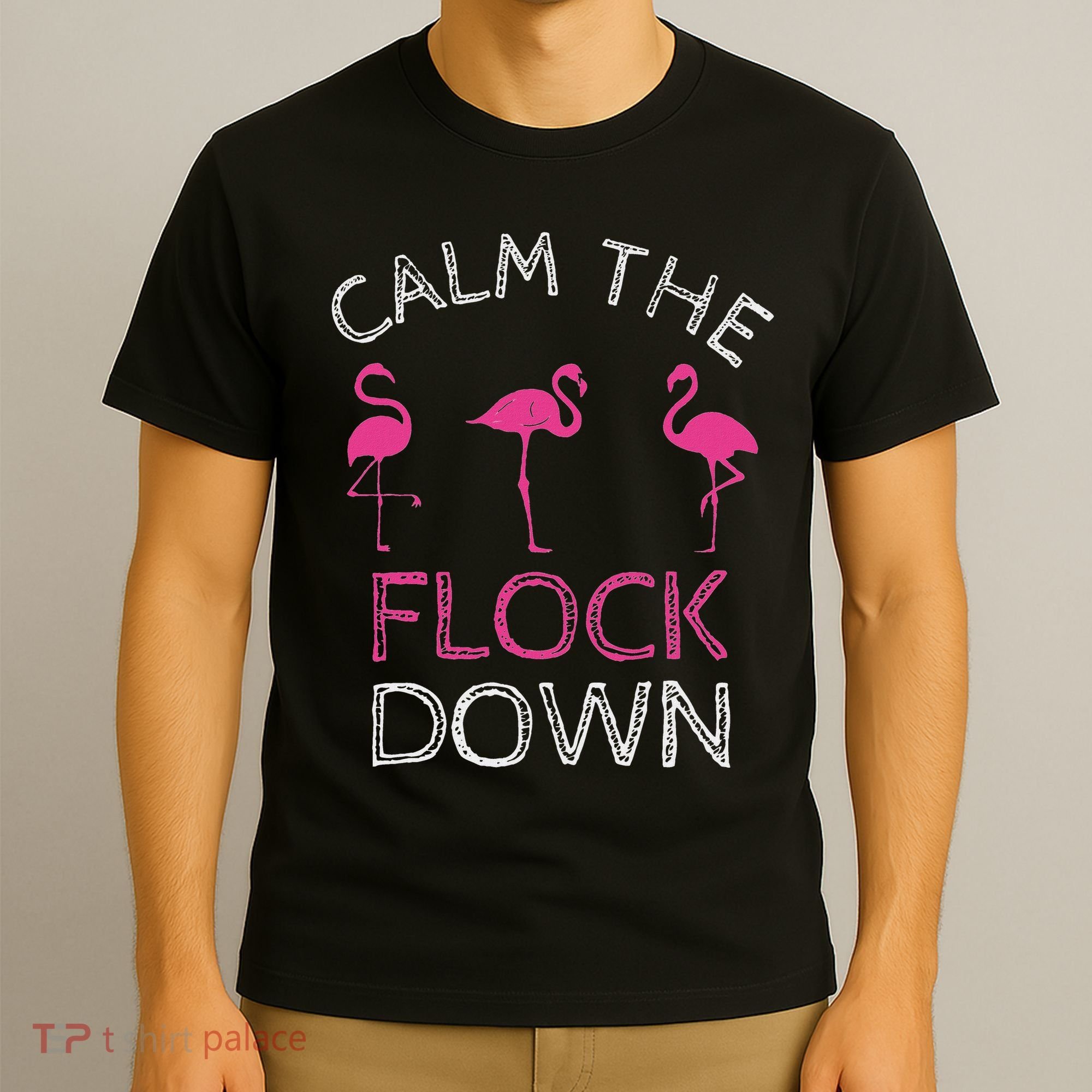 Calm The Flock Down Flamingo Summer Gift T-Shirt
