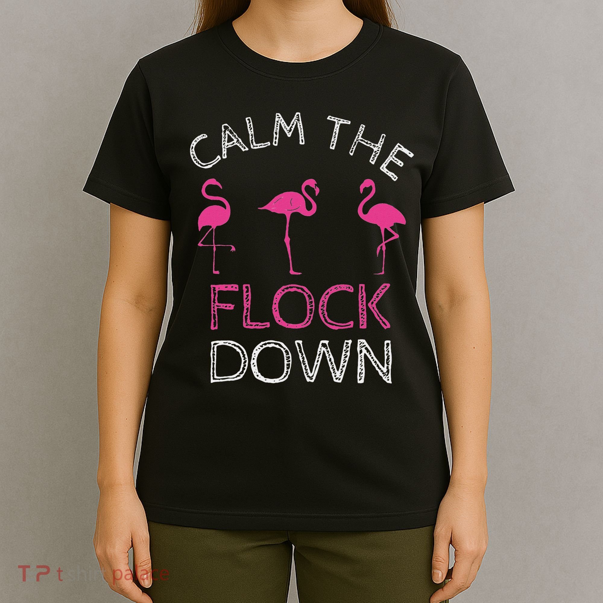 Calm The Flock Down Flamingo Summer Gift T-Shirt
