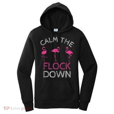 Calm The Flock Down Flamingo Summer Gift Women's Hoodie