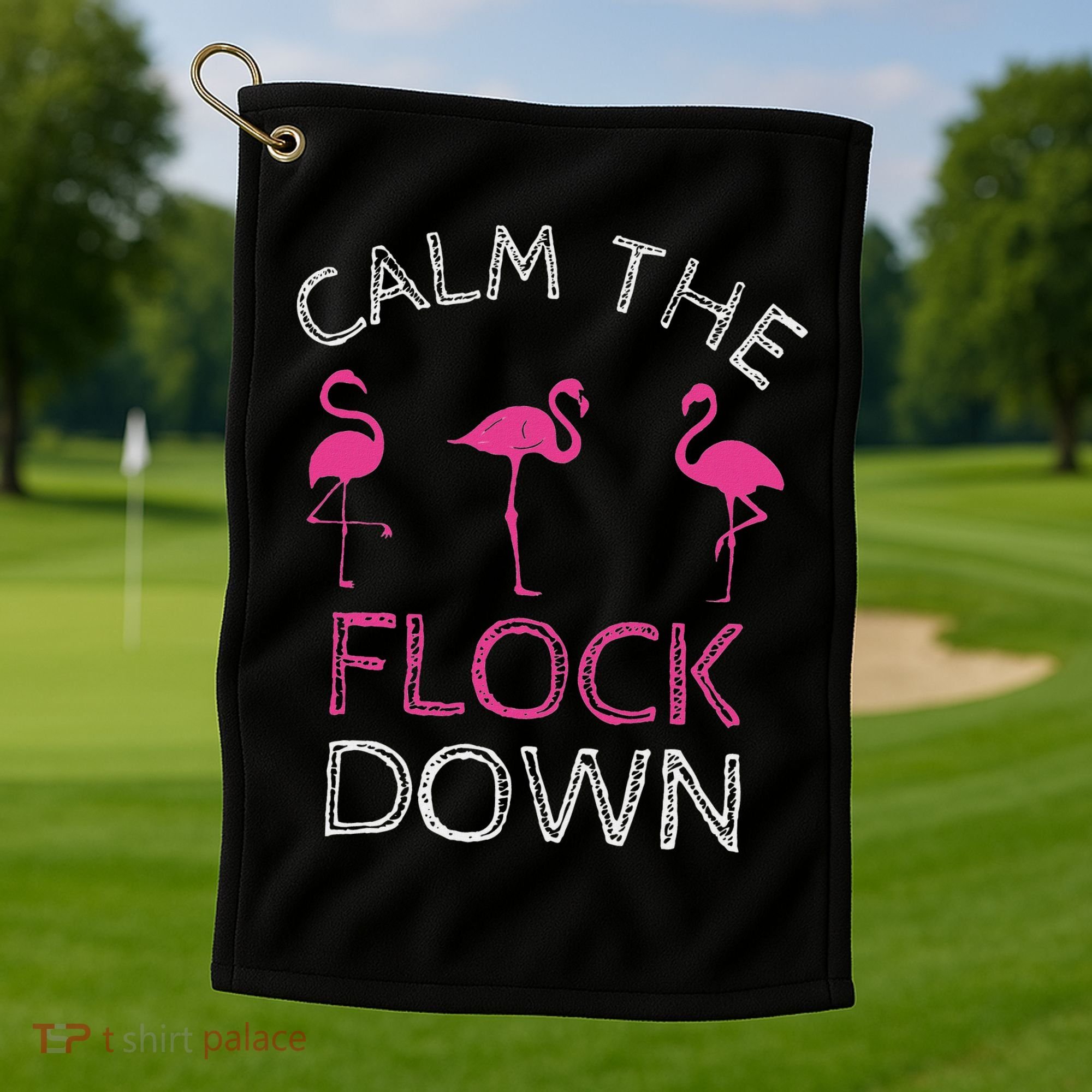 Calm The Flock Down Flamingo Summer Gift Golf Towel