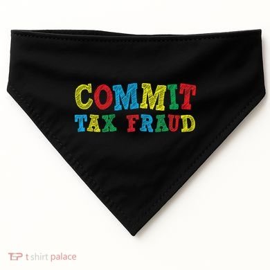 Commit Tax Fraud Funny USA-Made Doggie Bandana