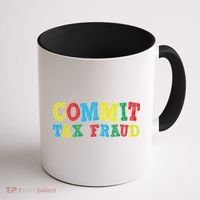 Commit Tax Fraud Funny Coffee Mug thumb 1