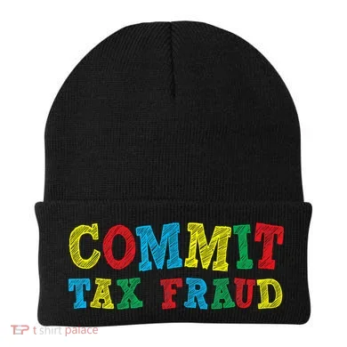 Commit Tax Fraud Funny Beanie