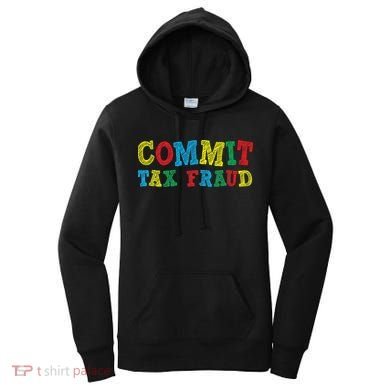 Commit Tax Fraud Funny Women's Hoodie