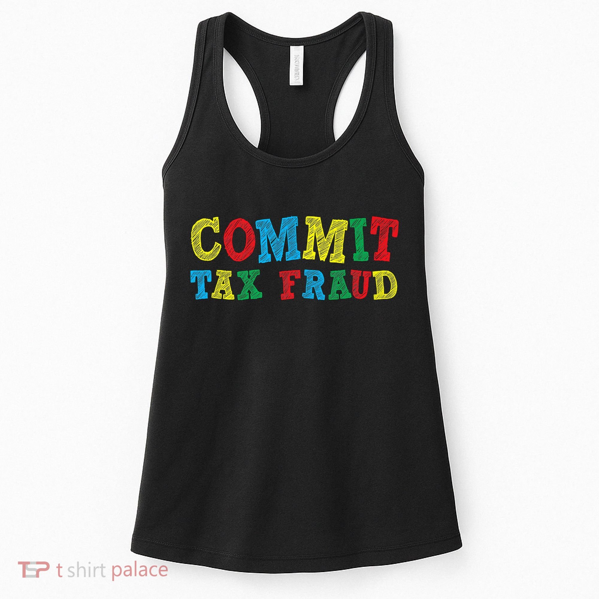 Commit Tax Fraud Funny Women's Tank Top