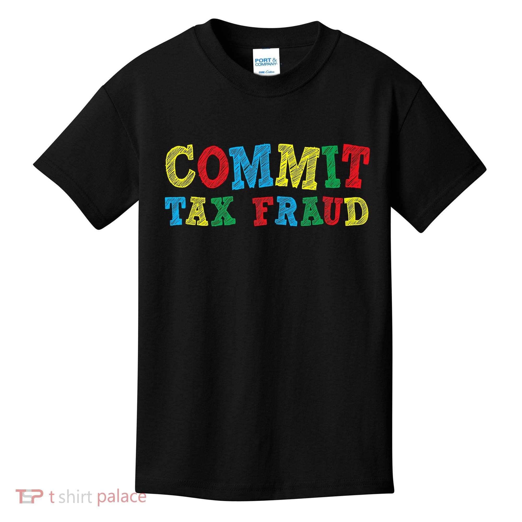 Commit Tax Fraud Funny Kids T-Shirt