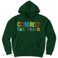 Commit Tax Fraud Funny Hoodie thumb 0