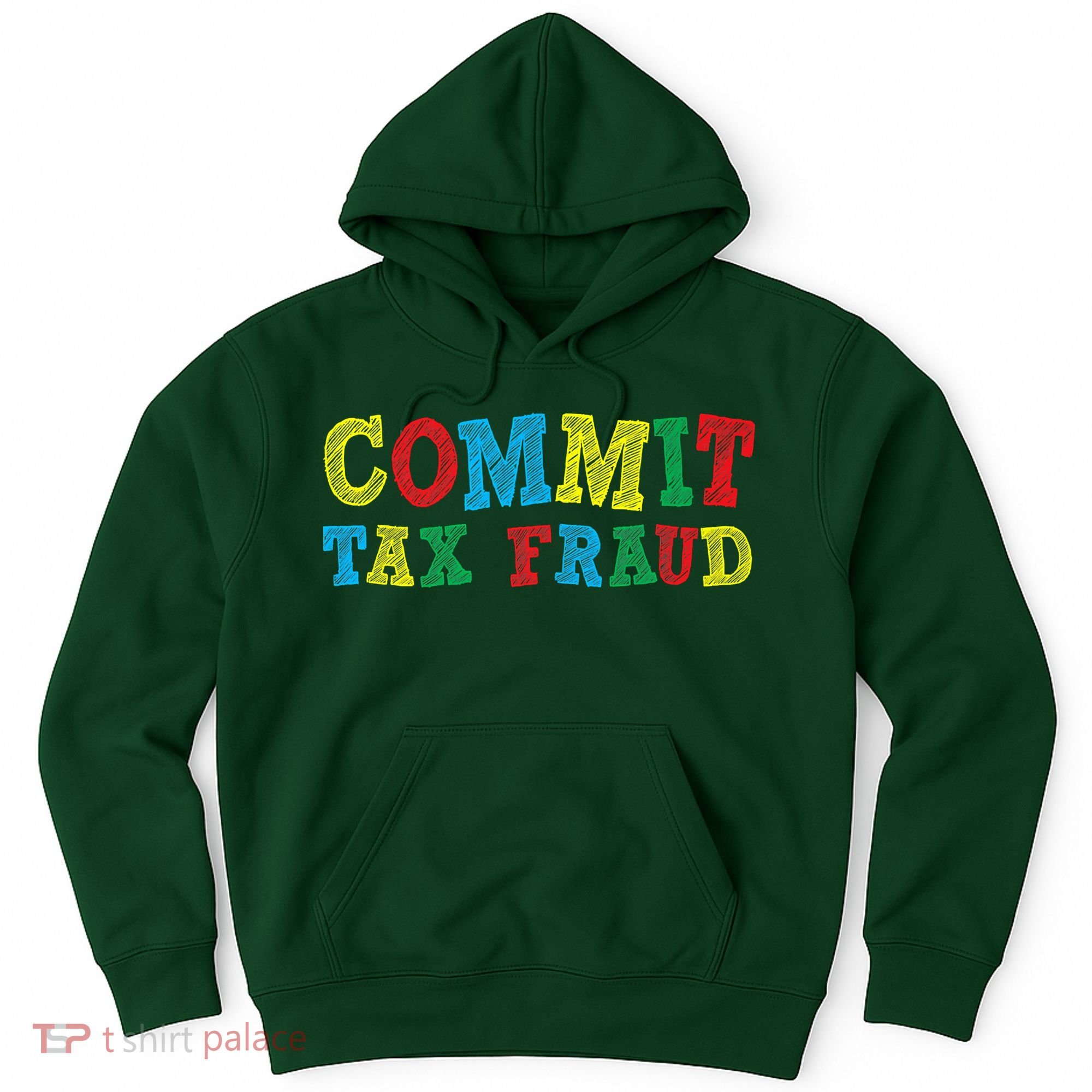 Commit Tax Fraud Funny Hoodie