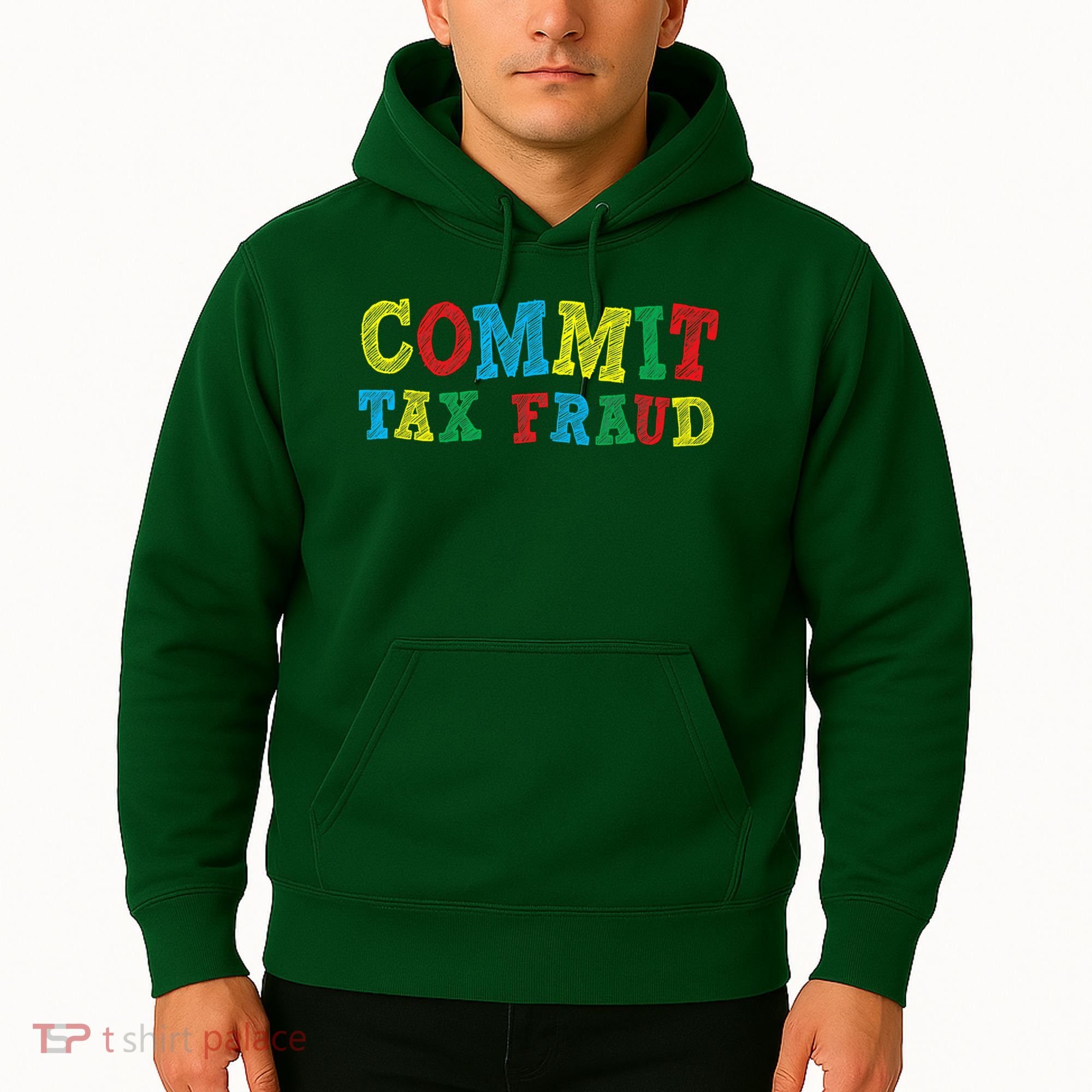 Commit Tax Fraud Funny Hoodie