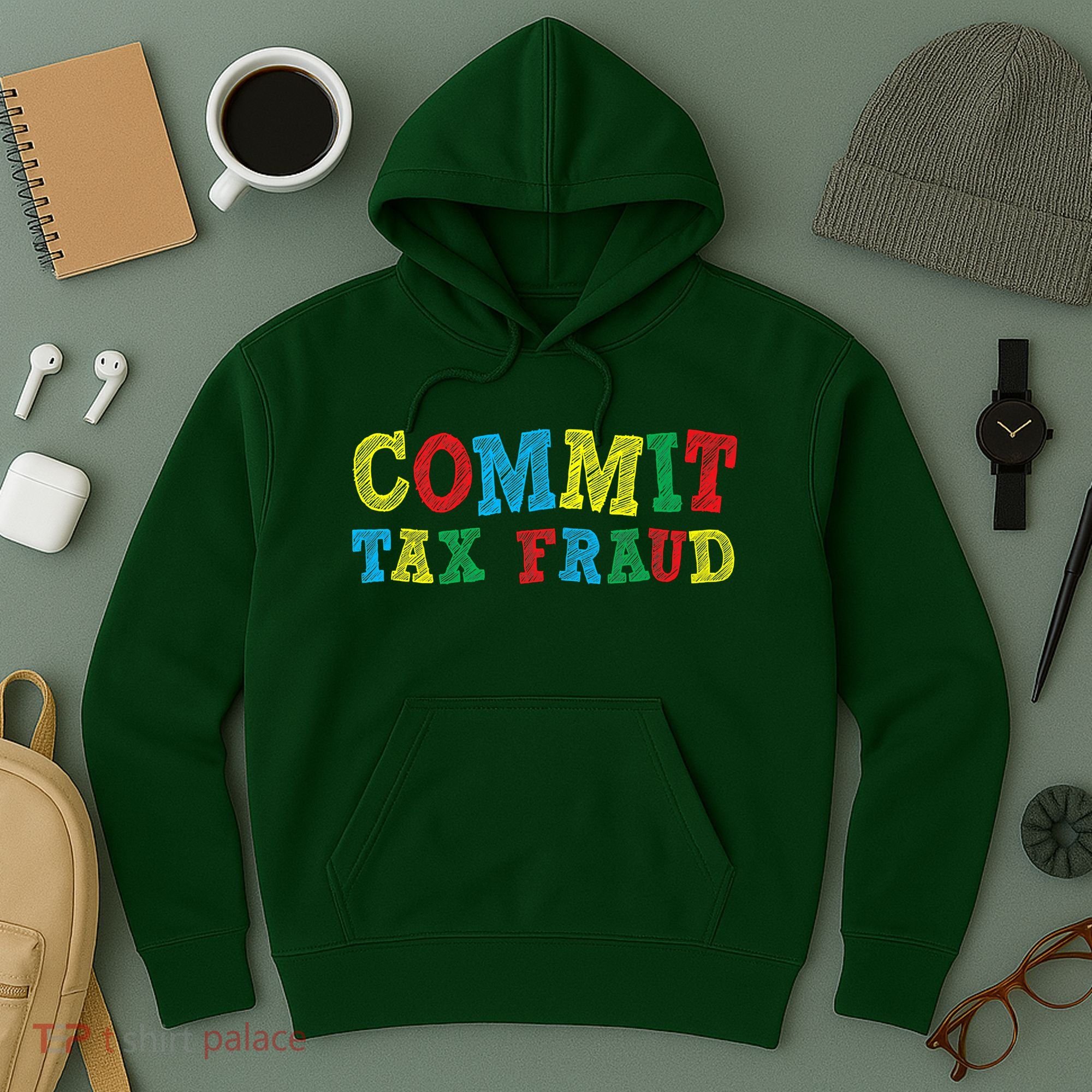 Commit Tax Fraud Funny Hoodie